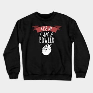 Bowling Kiss me i am a bowler Crewneck Sweatshirt